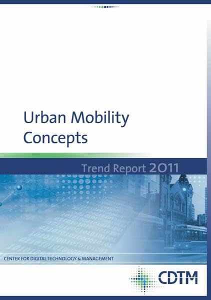Urban Mobility Concepts: Trend Report 2011 (CDTM Trend Report) Politics & History
