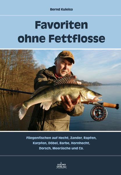 Favoriten ohne Fettflosse: Fliegenfischen auf Hecht, Zander, Rapfen, Karpfen, Döbel, Barbe, Hornhecht, Dorsch, Meeräsche und Co. Leisure, Home & Garden