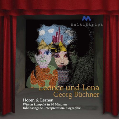 Leonce und Lena - Hören & Lernen: Wissen kompakt in 80 Minuten: Wissen kompakt in 80 Minuten. Inhaltsangabe, Interpretation, Biographie Study Guides