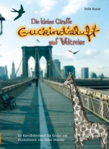 Die kleine Giraffe GuckindieLuft auf Weltreise: Ein Kunstbilderbuch für Kinder (Livre en allemand) book