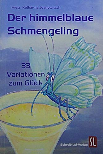 Der himmelblaue Schmengeling: 33 Variationen zum Glück Lifestyle