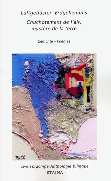 Luftgeflüster, Erdgeheimnis - Chuchotement de l'air, mystère de la terre: Gedichte - Poèmes, zweisprachige Anthologie bilingue Contemporary literature