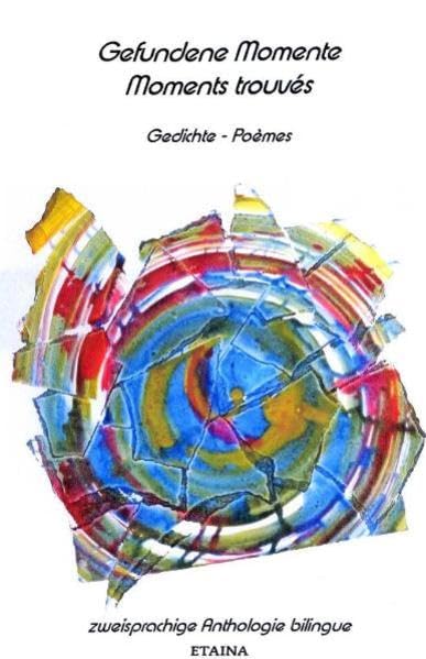 Gefundene Momente - Moments trouvés: Gedichte - Poèmes Contemporary literature