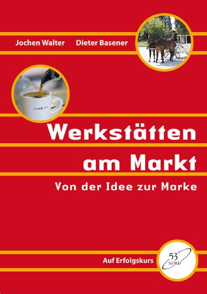 Werkstätten am Markt: Von der Idee zur Marke (Auf Erfolgskurs) Business, Finance & Career