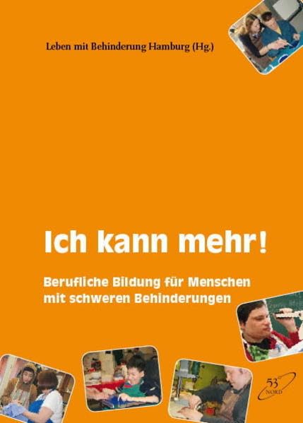 Ich kann mehr!: Berufliche Bildung für Menschen mit schweren Behinderungen Politics & History