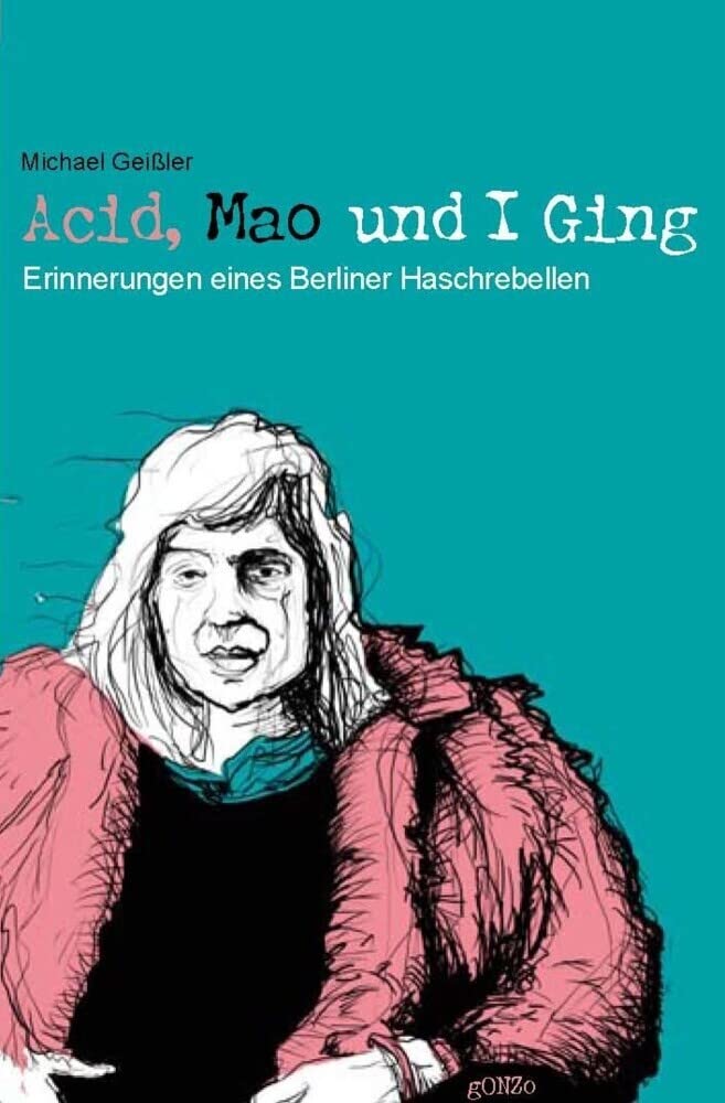 Acid, Mao und I Ging: Erinnerungen eines Berliner Haschrebellen Contemporary literature
