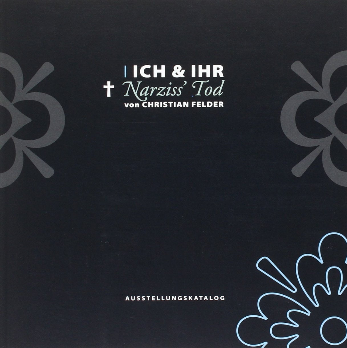 ICH & IHR - Narziss Tod: Ausstellungskatalog Books