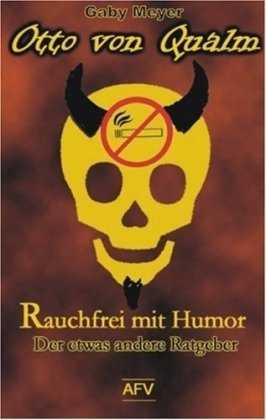 Otto von Qualm: Rauchfrei mit Humor: Rauchfrei mit Humor. Der etwas andere Ratgeber Fiction