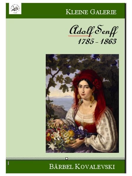 Adolf Senff 1785-1863: Künstlerbiographie (Kleine Galerie) Film, Art & Culture