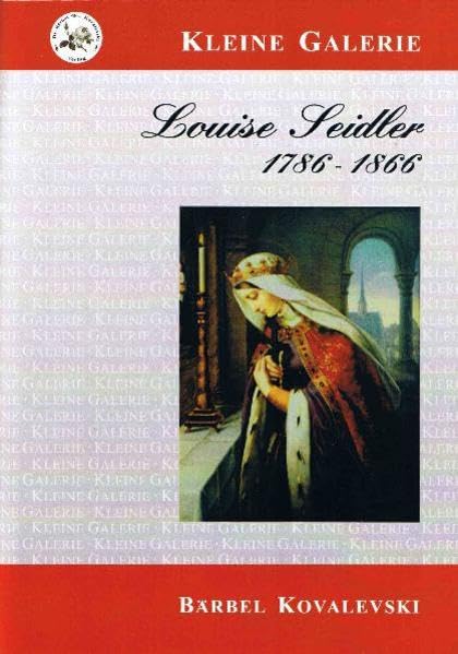 Louise Seidler 1786-1866: Künstlerbiographie (Kleine Galerie) Film, Art & Culture