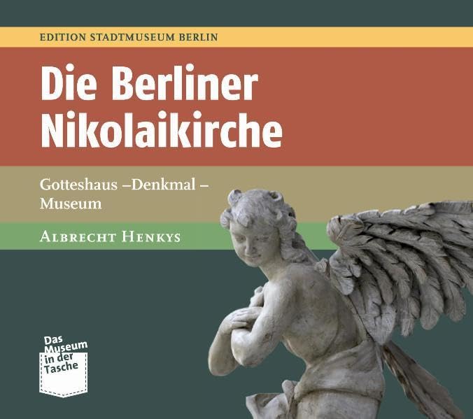Die Berliner Nikolaikirche: Gotteshaus - Denkmal - Museum (Museum in der Tasche) Architecture