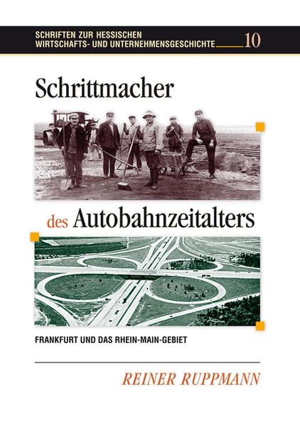 Schrittmacher des Autobahnzeitalters: Frankfurt und das Rhein-Main-Gebiet (Schriften zur hessischen Wirtschafts- und Unternehmensgeschichte) - Ruppmann, Reiner book