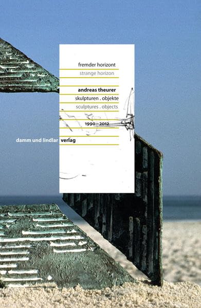 Fremder Horizont: Andreas Theurer - Skulpturen. Objekte Film, Art & Culture