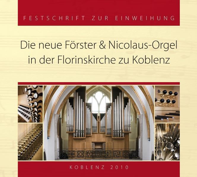 Die neue Förster & Nikolaus Orgel in der Floriskirche zu Koblenz: Festschrift zur Einweihung Religion & Esotericism