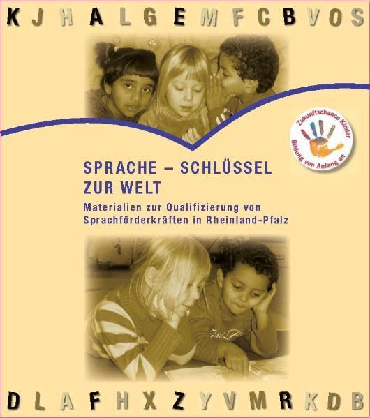 Sprache - Schlüssel zur Welt.: Materialien zur Qualifizierung von Sprachförderkräften in Rheinland-Pfalz Politics & History