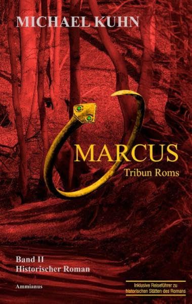 Marcus - Tribun Roms: Schicksal an Mosel und Rhein. Band II: Schicksal an Mosel und Rhein. Historischer Roman Historical Fiction