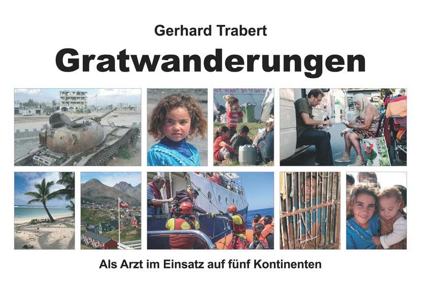 Gratwanderungen: Als Arzt im Einsatz auf fünf Kontinenten Politics & History books