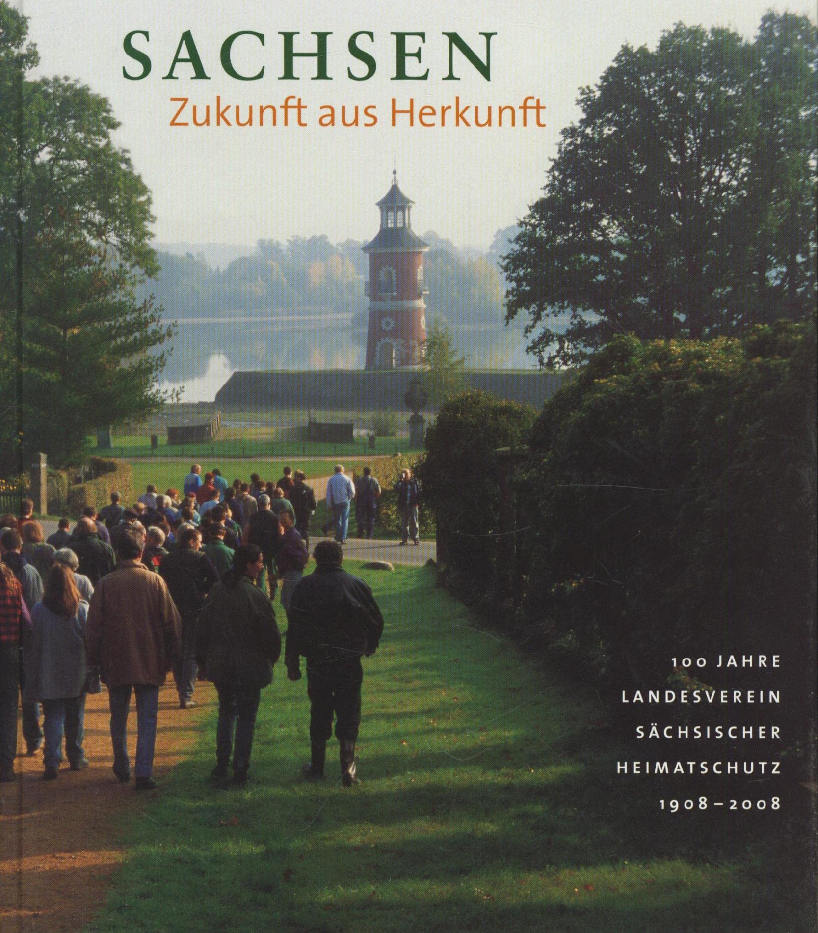Sachsen - Zukunft aus Herkunft. 100 Jahre Landesverein Sächsischer Heimatschutz 1908-2008. Eine Festschrift Books