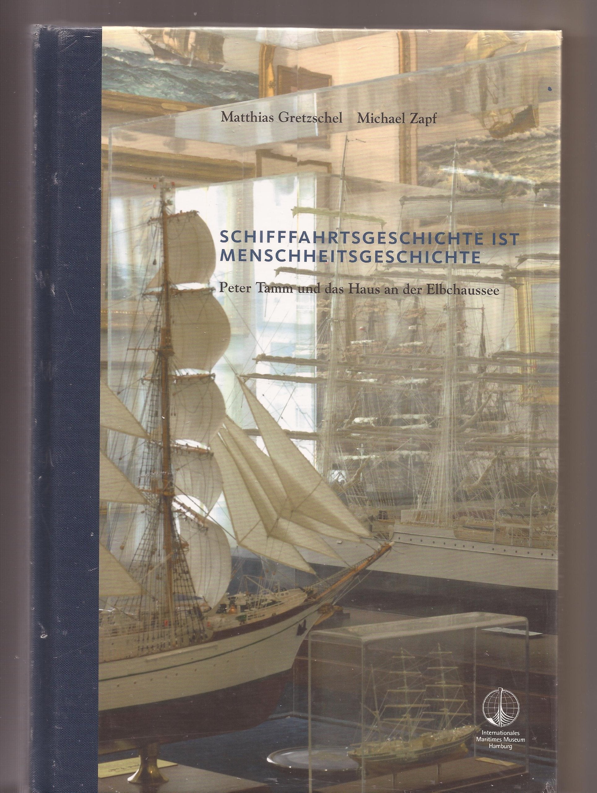 Schifffahrtsgeschichte ist Menschheitsgeschichte.Peter Tamm und das Haus an der Elbchaussee Books