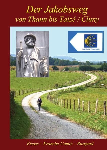Der Jakobsweg von Thann bis Taizé/Cluny: Elsass - Franche-Comté - Burgund. (2025) Leisure, Home & Garden