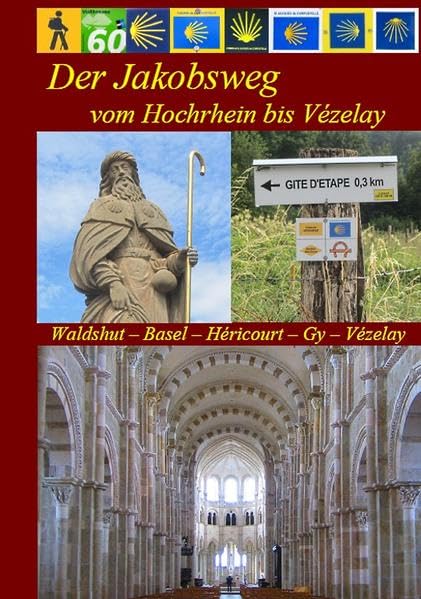 Der Jakobsweg vom Hochrhein bis Vézelay: (ersetzt durch ISBN 9783981640489 + 9783981235012) Leisure, Home & Garden