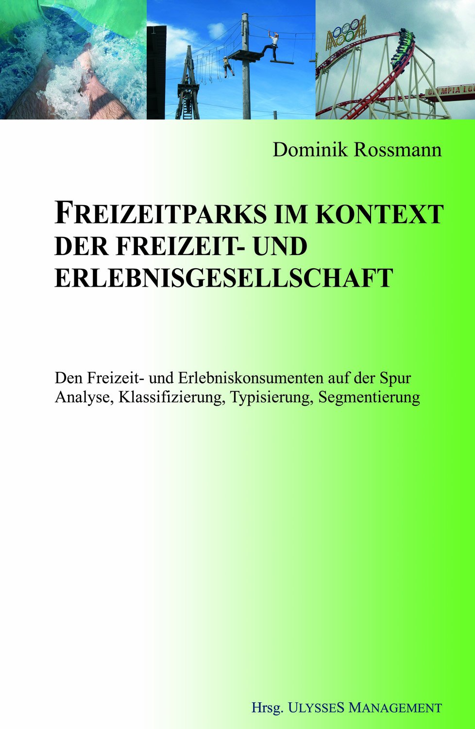 Freizeitparks im Kontext der Freizeit- und Erlebnisgesellschaft: Den Freizeit- und Erlebniskonsumenten auf der Spur Analyse, Klassifizierung, Typisierung, Segmentierung Law