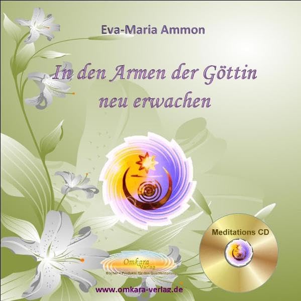 In den Armen der Göttin neu erwachen: Gesprochen von der Autorin Leisure & Fun