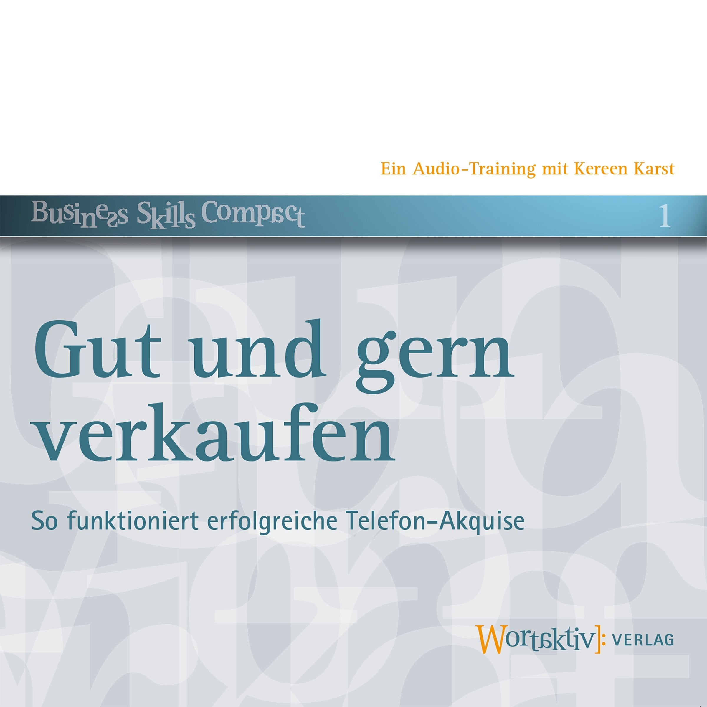 Gut und gern verkaufen: So funktioniert erfolgreiche Telefon-Akquise. Ein Audio-Training mit Kereen Karst cd