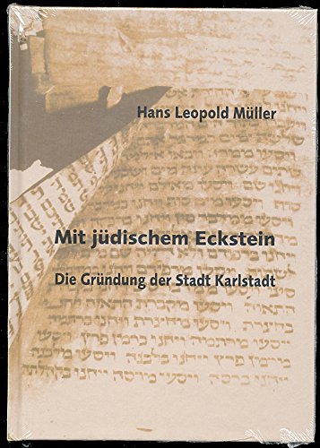 Mit jüdischem Eckstein: Die Gründung der Stadt Karlstadt Politics & History