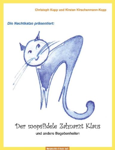 Die Nachtkatze präsentiert: Der mopsfidele Zahnarzt Klaus und andere Begebenheiten (Standardausgabe) Children's books