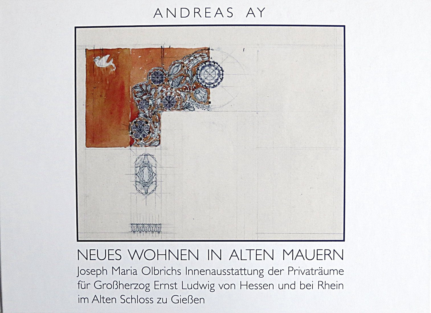 Neues Wohnen in alten Mauern: Joseph Maria Olbrichs Innenausstattung der Privaträume für Großherzog Ernst Ludwig von Hessen und bei Rhein im Alten Schloss zu Giessen - Ay, Andreas book