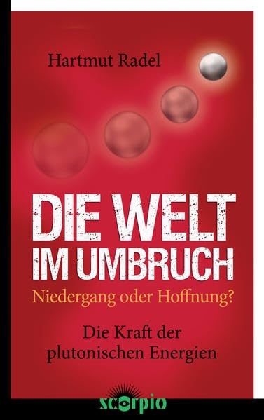 Die Welt im Umbruch: Niedergang oder Hoffnung? Die Kraft der plutonischen Energien Religion & Esotericism