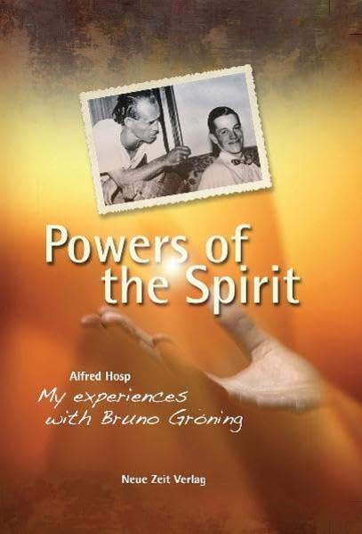 Powers of the Spirit: My experiences with Bruno Groening Memories