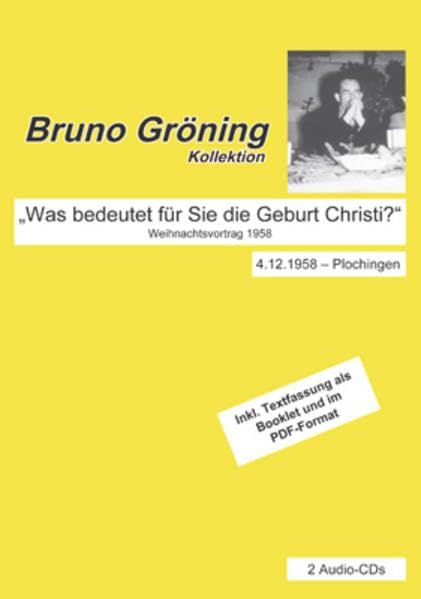 Bruno Gröning: Was bedeutet für Sie die Geburt Christi?": Bruno Gröning: Was bedeutet für Sie die Geburt Christi?" Originalvortrag vom 4.12.1958 (Bruno Gröning Kollektion) Memories