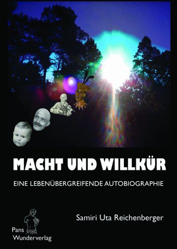 Macht und Willkür: Eine lebenübergreifende Autobiographie book