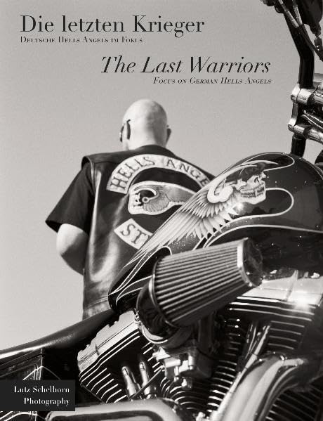 Hells Angels. Die letzten Krieger. The Last Warriors: Deutsche Hells Angels im Fokus. Focus on German Hells Angels Film, Art & Culture