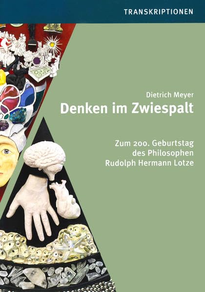 Denken im Zwiespalt- Transkriptionen: Zum 200. Geburtstag des Philosophen Rudolph Hermann Lotze Philosophy