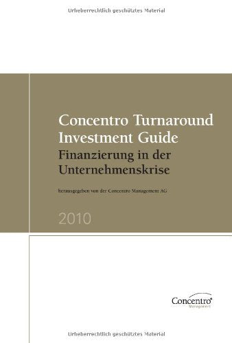 Concentro Turnaround Investment Guide 2010: Finanzierung in der Unternehmenskrise Business, Finance & Career