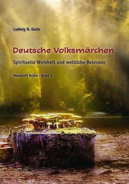 Deutsche Volksmärchen: Spirituelle Weisheit und weltliche Relevanz (Neunheit) Reference Books