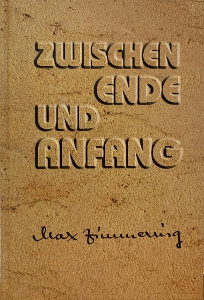 Zwischen Ende und Anfang: Max Zimmering. 100 zum 100sten. Ausgewählte Gedichte 1929-1973 Poetry