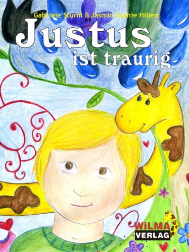 Justus ist traurig: Ein Kinderbuch für trauernde Kinder und die Menschen, die sie auf diesem Weg begleiten Novels & Short Stories