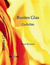 Buntes Glas: Gedichte - Ketterer, Klaus book