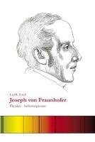 Joseph von Fraunhofer: Physiker - Industriepionier Books