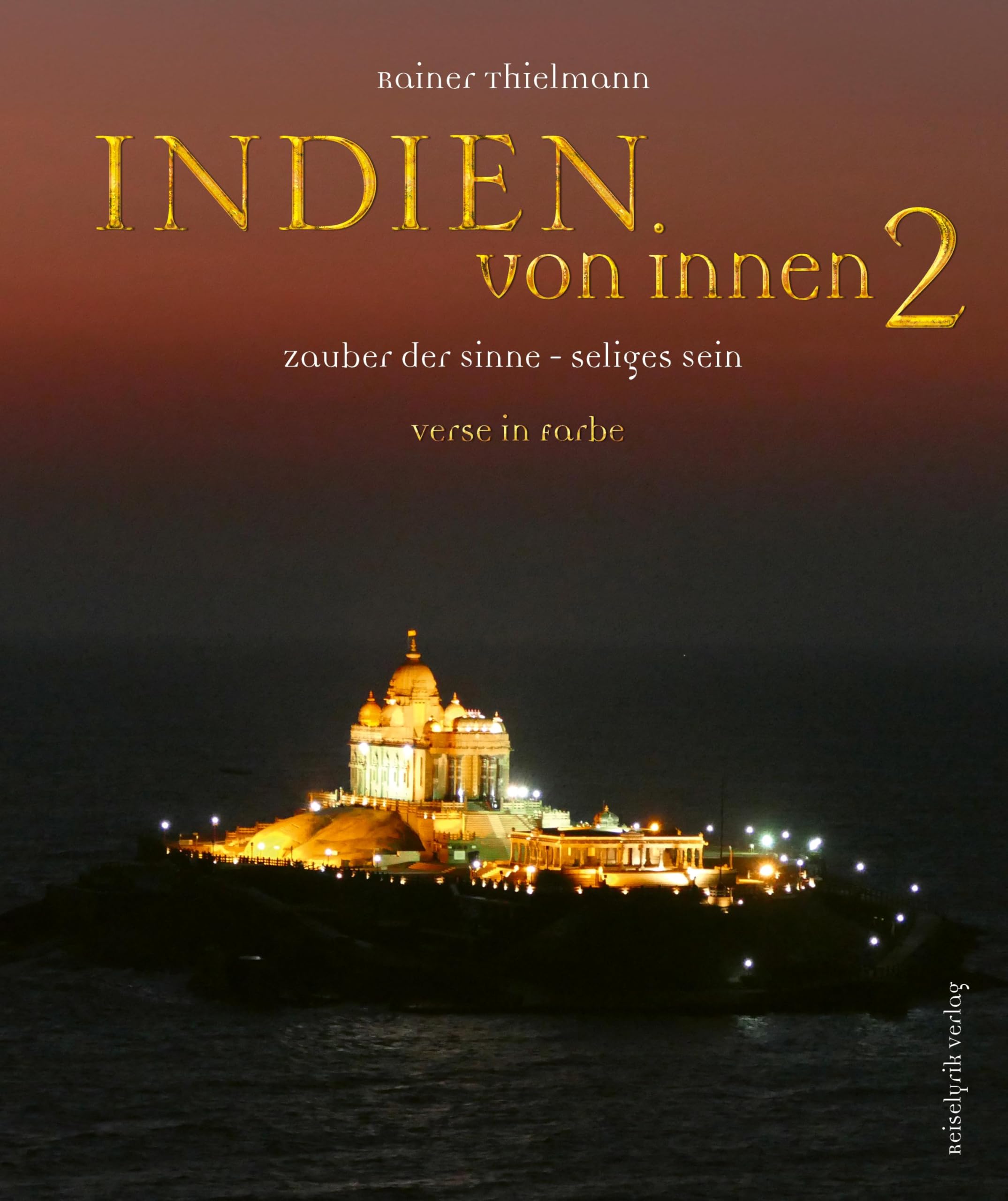 Indien von innen 2: Zauber der Sinne - seliges Sein Poetry