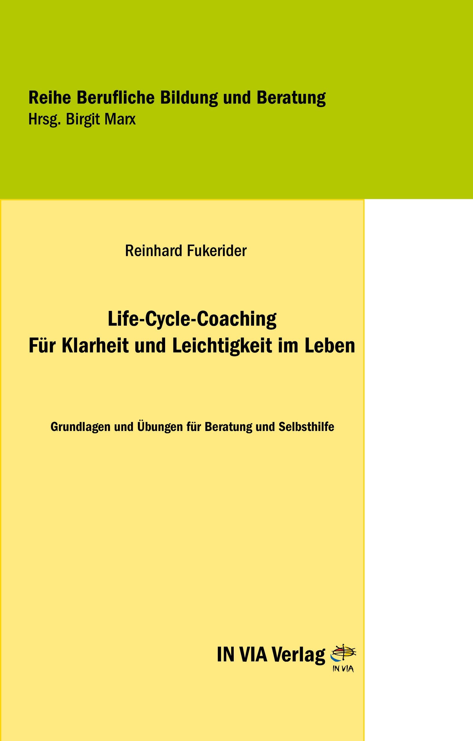 Life-Cycle-Coaching. Für Klarheit und Leichtigkeit im Leben: Grundlagen und Übungen für Beratung und Selbsthilfe Lifestyle