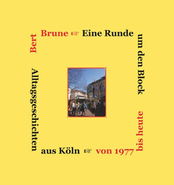 Eine Runde um den Block: Alltagsgeschichten aus Köln. Von 1977 bis heute. Contemporary literature