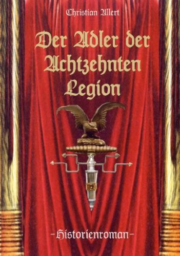 Der Adler der Achtzehnten Legion Historical Fiction