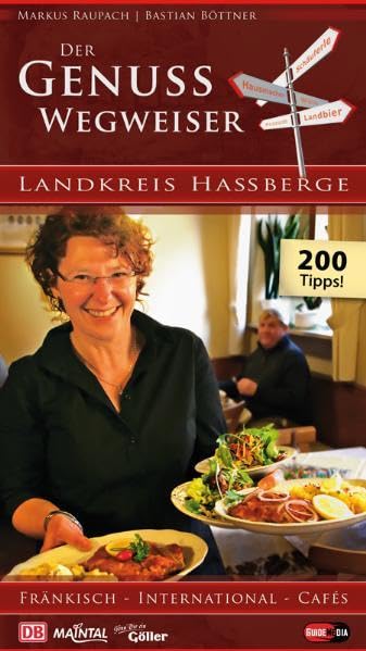 Der Genusswegweiser: Landkreis Haßberge: 200 Tipps: Fränkisch - International - Cafés Leisure, Home & Garden