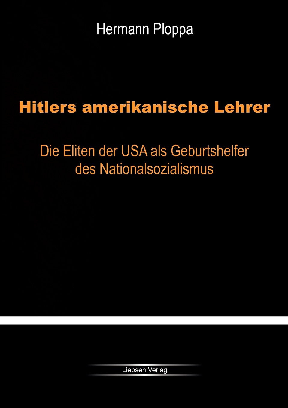 Hitlers amerikanische Lehrer: Die Eliten der USA als Geburtshelfer der Nazi-Bewegung Politics & History