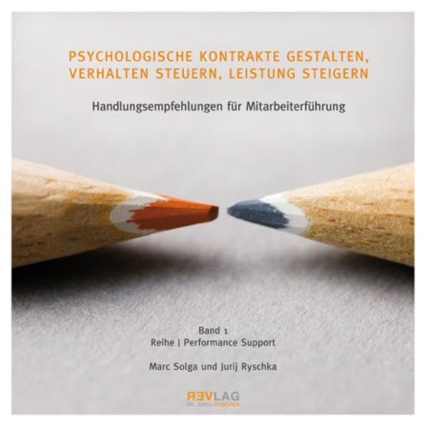 Psychologische Kontrakte gestalten, Verhalten steuern, Leistung steigern: Handlungsempfehlungen für Mitarbeiterführung (Performance Support) Psychology